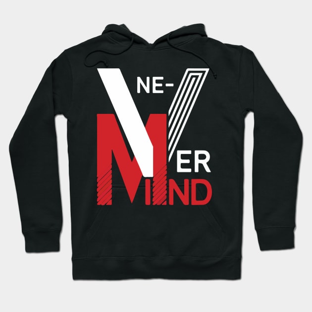 Never Ever Mind Hoodie by jobieh shop